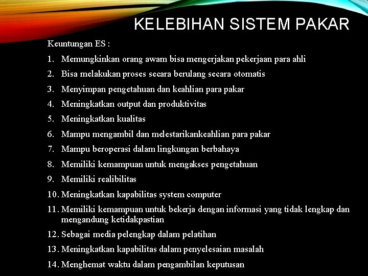 KELEBIHAN SISTEM PAKAR Keuntungan ES : 1. Memungkinkan orang awam bisa mengerjakan pekerjaan para