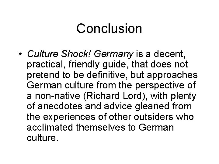 Conclusion • Culture Shock! Germany is a decent, practical, friendly guide, that does not