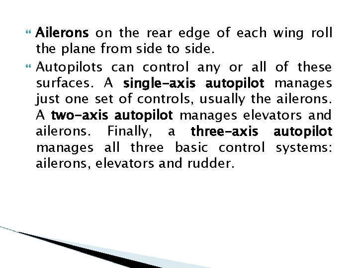  Ailerons on the rear edge of each wing roll the plane from side