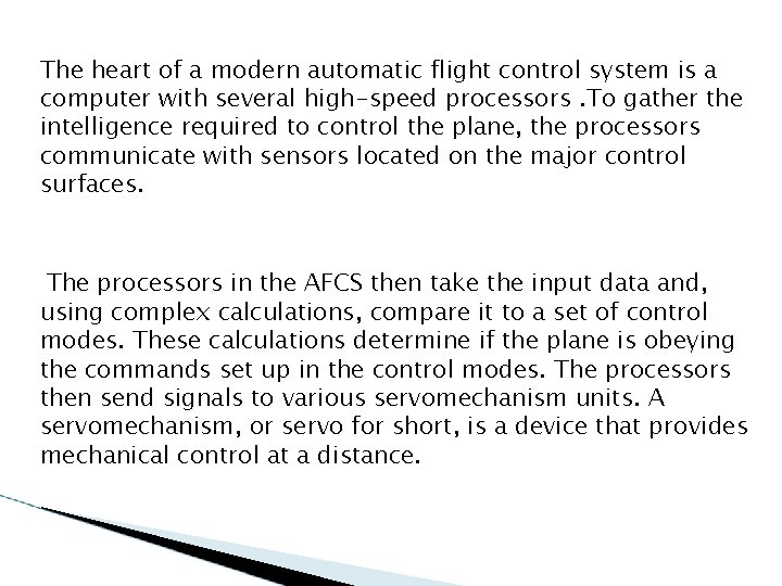The heart of a modern automatic flight control system is a computer with several