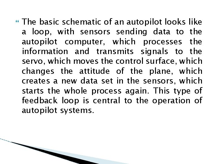  The basic schematic of an autopilot looks like a loop, with sensors sending
