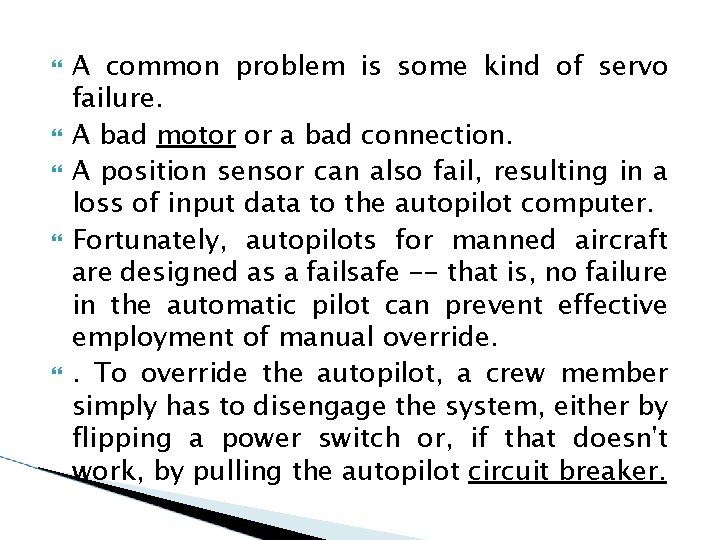  A common problem is some kind of servo failure. A bad motor or
