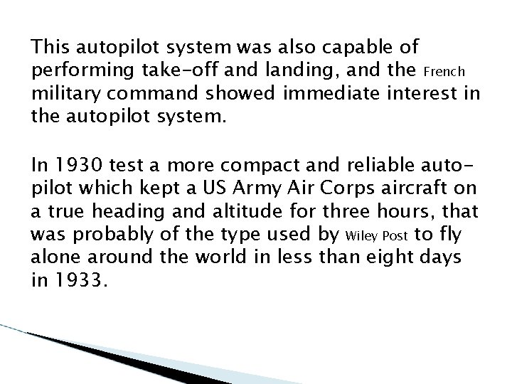 This autopilot system was also capable of performing take-off and landing, and the French