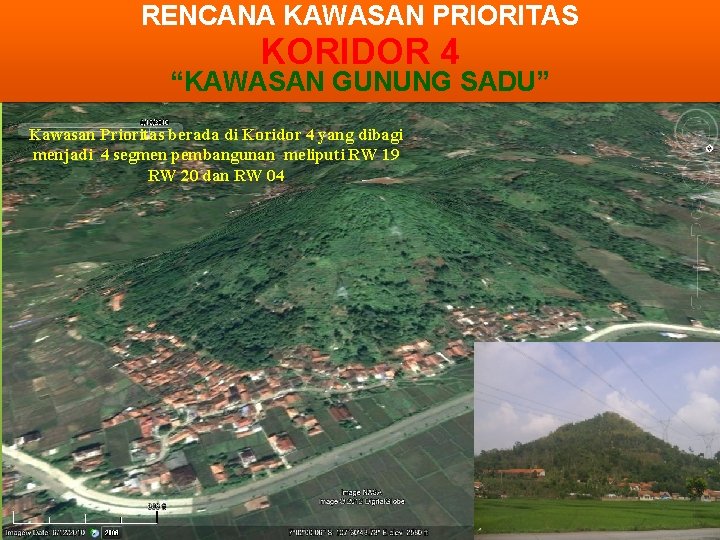 RENCANA KAWASAN PRIORITAS KORIDOR 4 “KAWASAN GUNUNG SADU” Kawasan Prioritas berada di Koridor 4