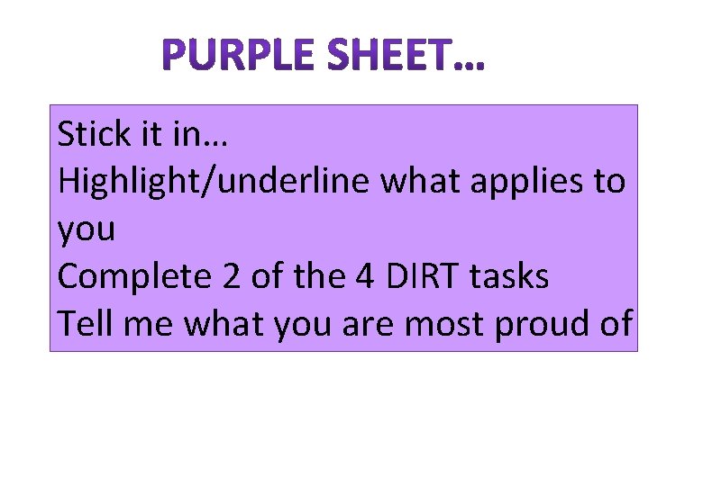 Stick it in… Highlight/underline what applies to you Complete 2 of the 4 DIRT
