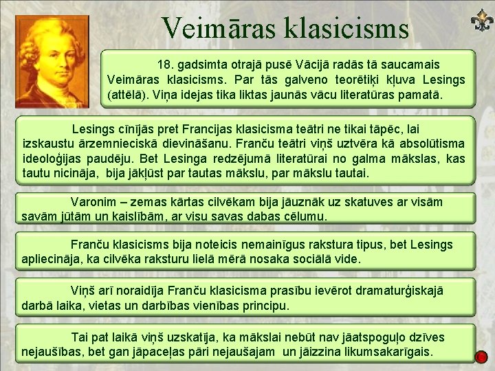 Veimāras klasicisms 18. gadsimta otrajā pusē Vācijā radās tā saucamais Veimāras klasicisms. Par tās