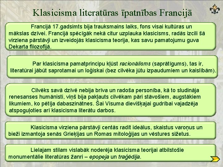 Klasicisma literatūras īpatnības Francijā 17. gadsimts bija trauksmains laiks, fons visai kultūras un mākslas