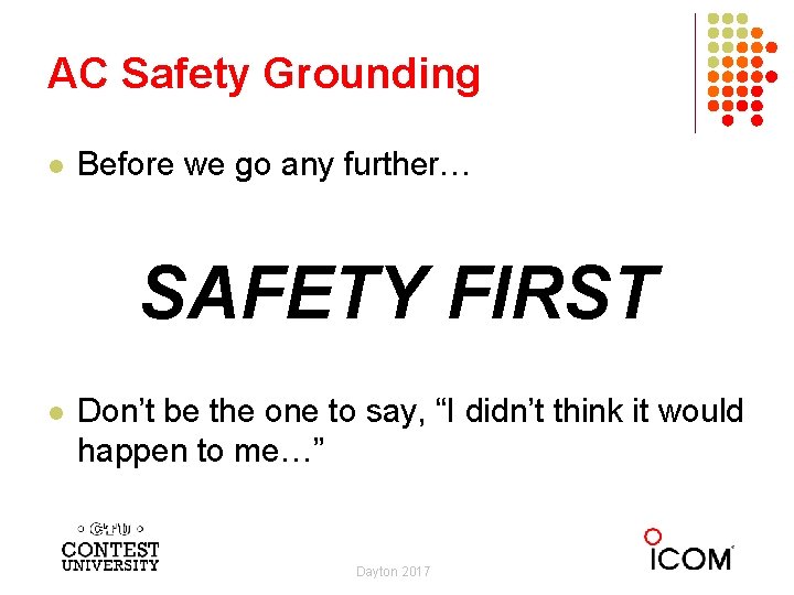 AC Safety Grounding l Before we go any further… SAFETY FIRST l Don’t be