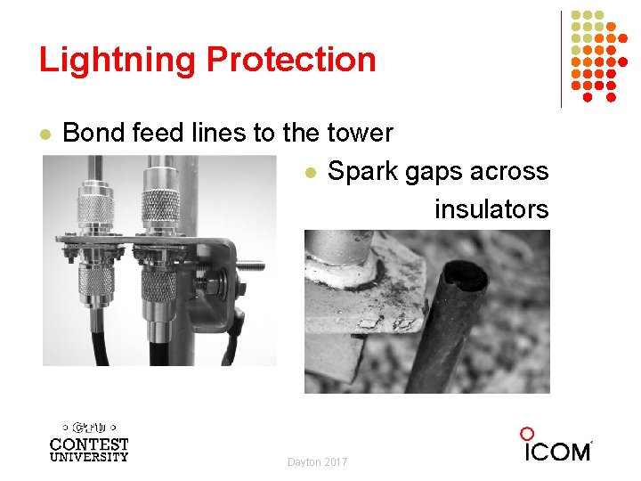 Lightning Protection l Bond feed lines to the tower l Spark gaps across insulators