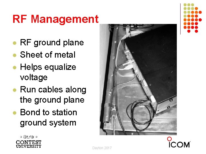 RF Management l l l RF ground plane Sheet of metal Helps equalize voltage