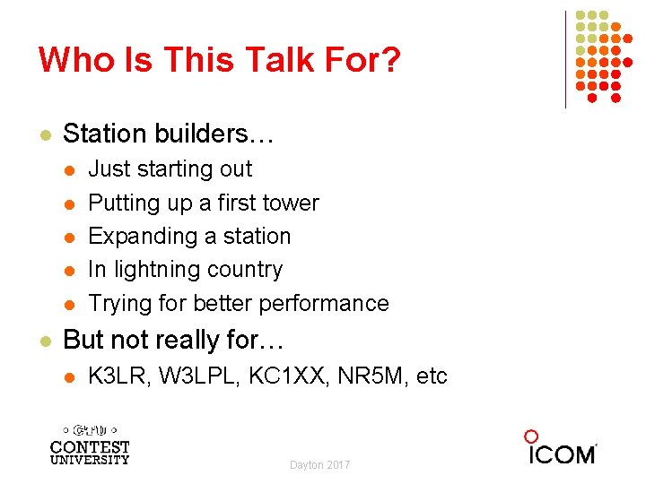 Who Is This Talk For? l Station builders… l l l Just starting out