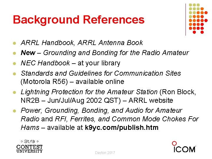 Background References l l l ARRL Handbook, ARRL Antenna Book New – Grounding and