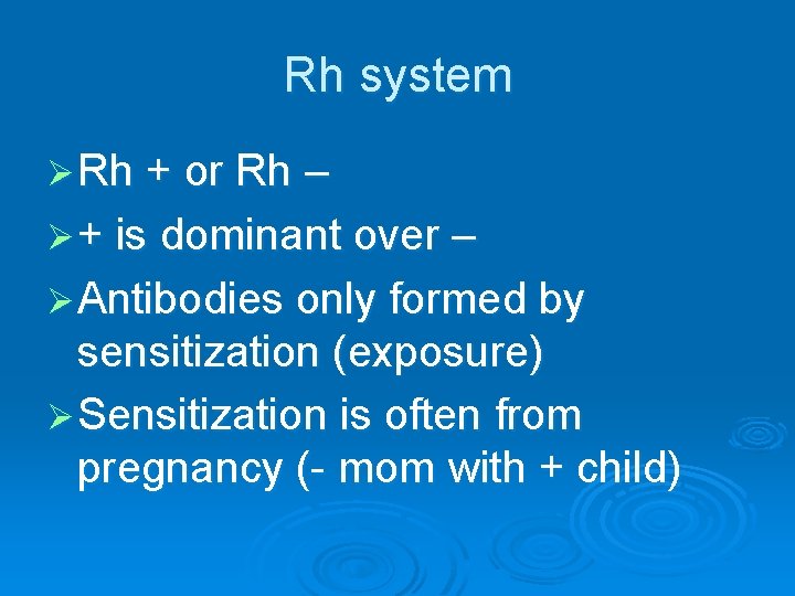 Rh system Ø Rh + or Rh – Ø + is dominant over –