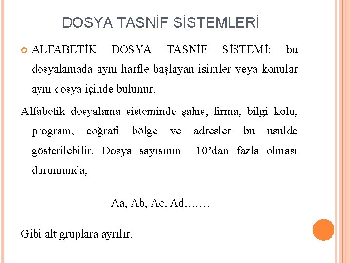 DOSYA TASNİF SİSTEMLERİ ALFABETİK DOSYA TASNİF SİSTEMİ: bu dosyalamada aynı harfle başlayan isimler veya