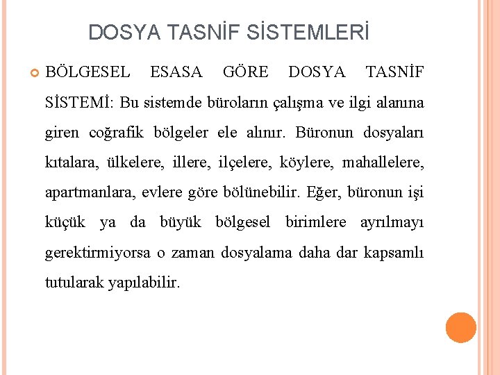 DOSYA TASNİF SİSTEMLERİ BÖLGESEL ESASA GÖRE DOSYA TASNİF SİSTEMİ: Bu sistemde büroların çalışma ve