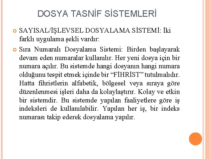 DOSYA TASNİF SİSTEMLERİ SAYISAL/İŞLEVSEL DOSYALAMA SİSTEMİ: İki farklı uygulama şekli vardır: Sıra Numaralı Dosyalama