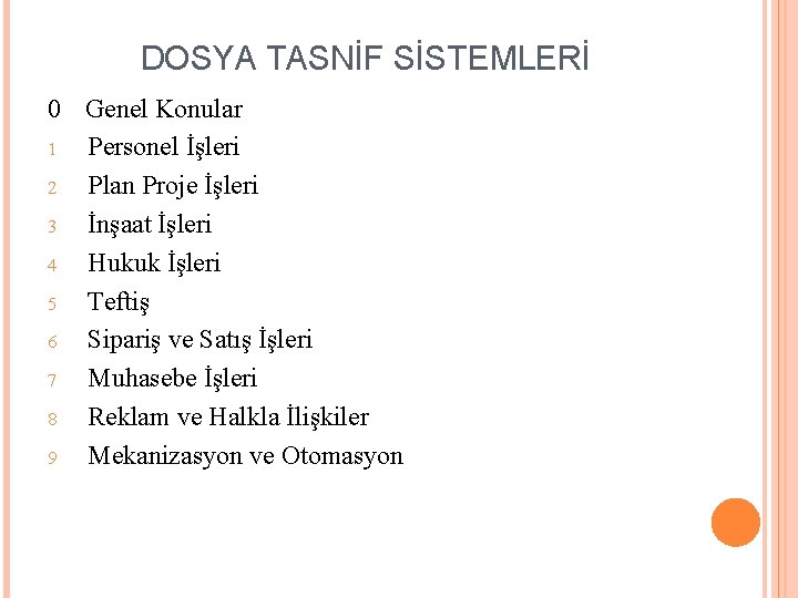 DOSYA TASNİF SİSTEMLERİ 0 Genel Konular 1 Personel İşleri 2 Plan Proje İşleri 3