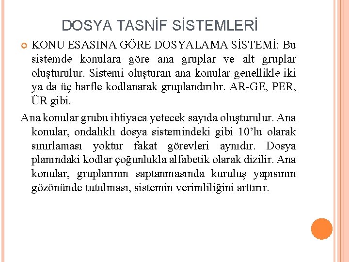 DOSYA TASNİF SİSTEMLERİ KONU ESASINA GÖRE DOSYALAMA SİSTEMİ: Bu sistemde konulara göre ana gruplar
