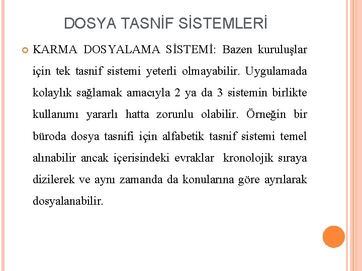 DOSYA TASNİF SİSTEMLERİ KARMA DOSYALAMA SİSTEMİ: Bazen kuruluşlar için tek tasnif sistemi yeterli olmayabilir.