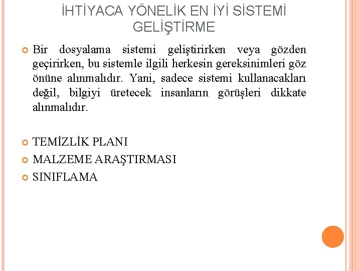 İHTİYACA YÖNELİK EN İYİ SİSTEMİ GELİŞTİRME Bir dosyalama sistemi geliştirirken veya gözden geçirirken, bu