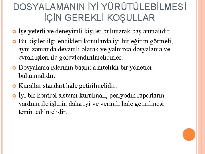 DOSYALAMANIN İYİ YÜRÜTÜLEBİLMESİ İÇİN GEREKLİ KOŞULLAR İşe yeterli ve deneyimli kişiler bulunarak başlanmalıdır. Bu