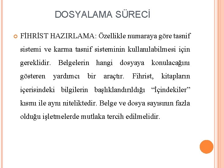 DOSYALAMA SÜRECİ FİHRİST HAZIRLAMA: Özellikle numaraya göre tasnif sistemi ve karma tasnif sisteminin kullanılabilmesi