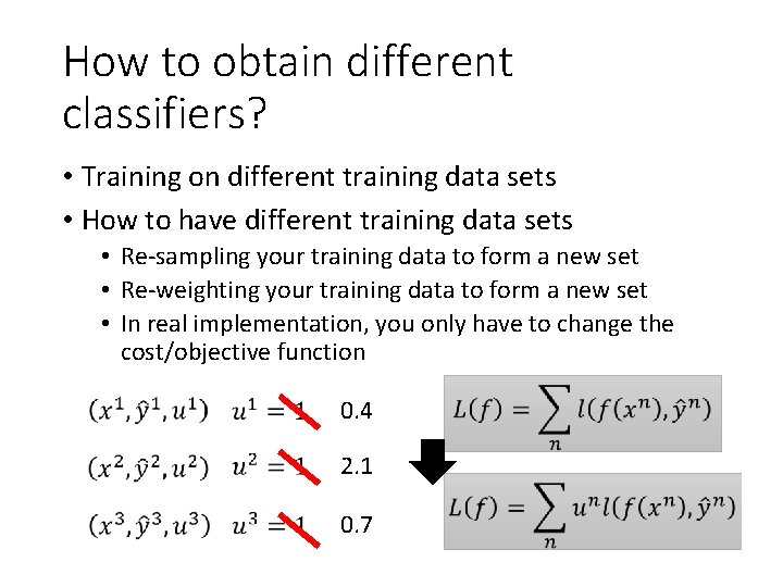 How to obtain different classifiers? • Training on different training data sets • How