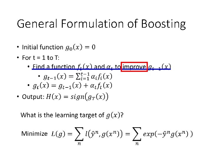 General Formulation of Boosting • Minimize 