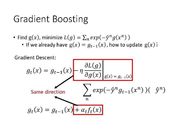 Gradient Boosting • Gradient Descent: Same direction 