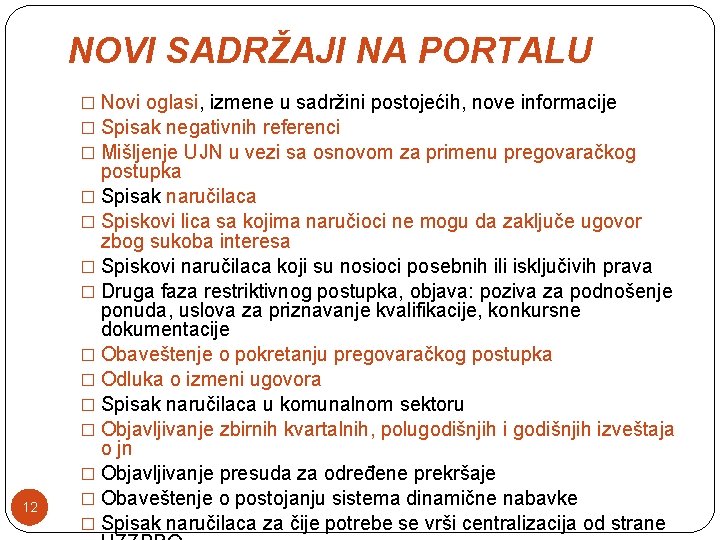 NOVI SADRŽAJI NA PORTALU � Novi oglasi, izmene u sadržini postojećih, nove informacije �