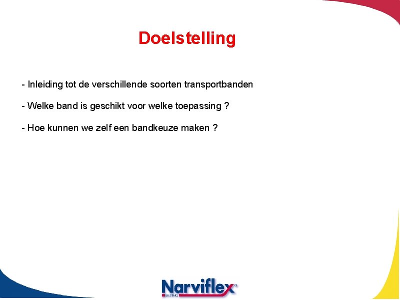 Doelstelling - Inleiding tot de verschillende soorten transportbanden - Welke band is geschikt voor