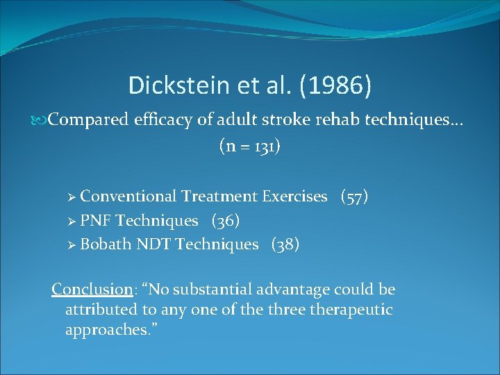 Dickstein et al. (1986) Compared efficacy of adult stroke rehab techniques… (n = 131)