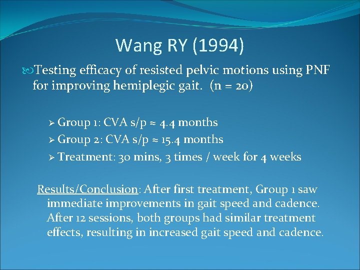 Wang RY (1994) Testing efficacy of resisted pelvic motions using PNF for improving hemiplegic