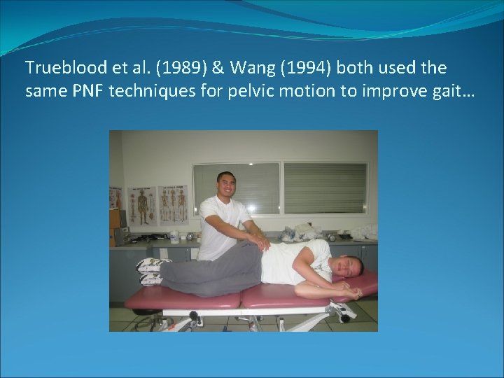 Trueblood et al. (1989) & Wang (1994) both used the same PNF techniques for