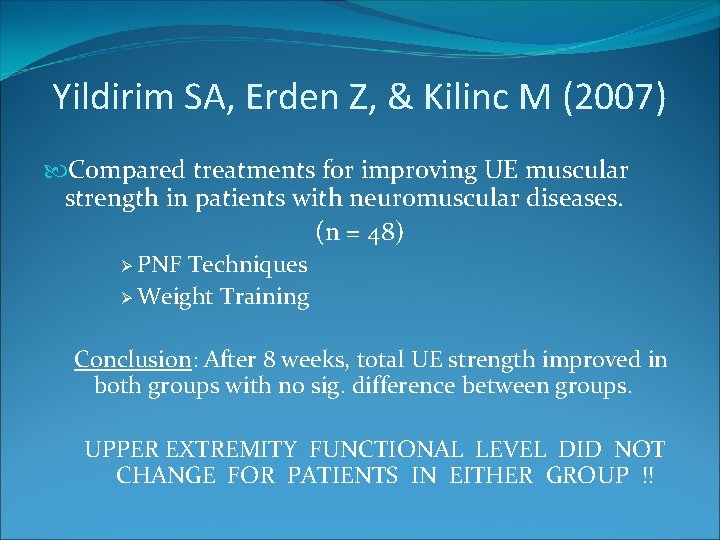 Yildirim SA, Erden Z, & Kilinc M (2007) Compared treatments for improving UE muscular