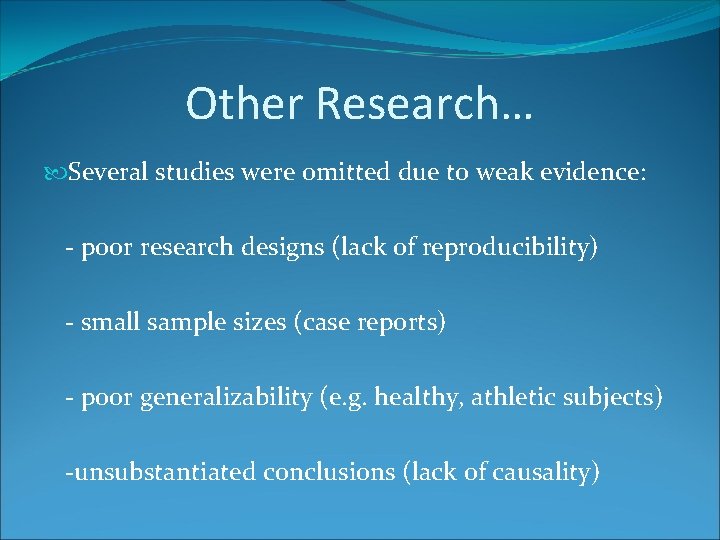 Other Research… Several studies were omitted due to weak evidence: - poor research designs