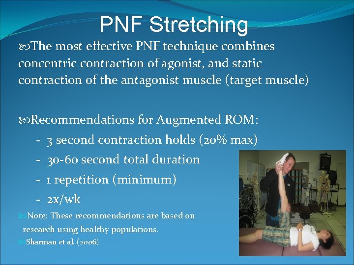 PNF Stretching The most effective PNF technique combines concentric contraction of agonist, and static