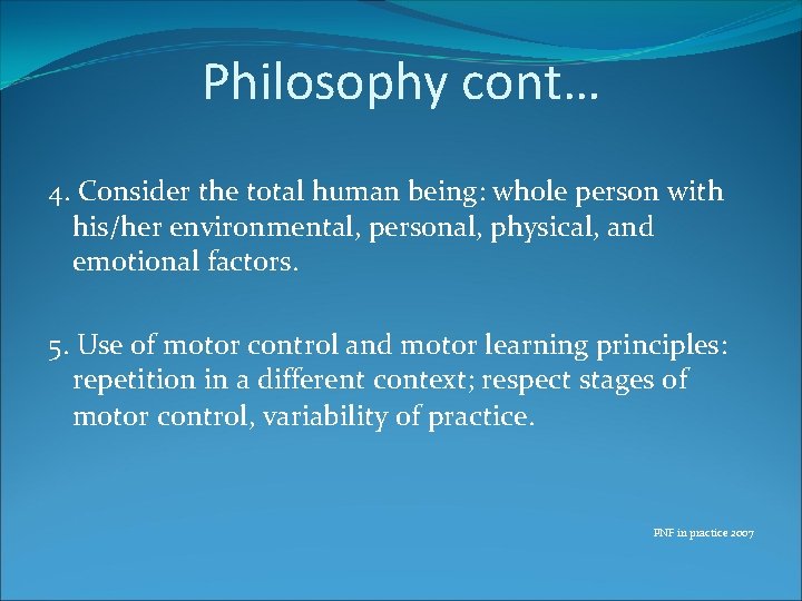 Philosophy cont… 4. Consider the total human being: whole person with his/her environmental, personal,