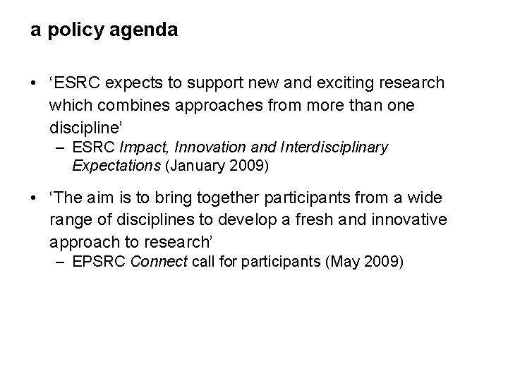 a policy agenda • ‘ESRC expects to support new and exciting research which combines