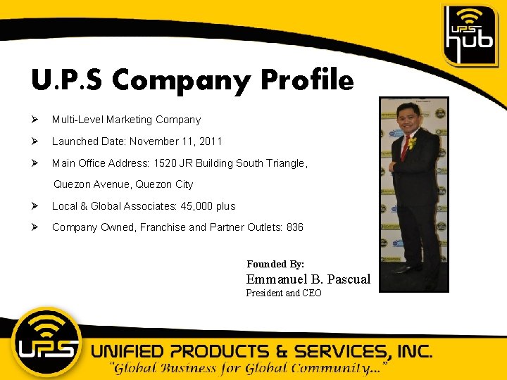 U. P. S Company Profile Ø Multi-Level Marketing Company Ø Launched Date: November 11,