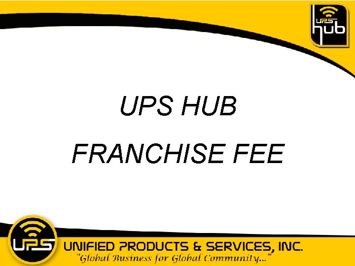 UPS HUB FRANCHISE FEE 