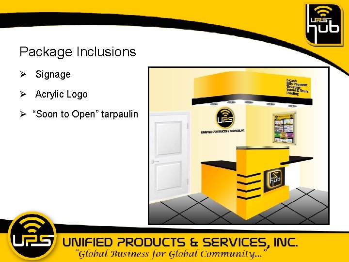 Package Inclusions Ø Signage Ø Acrylic Logo Ø “Soon to Open” tarpaulin 