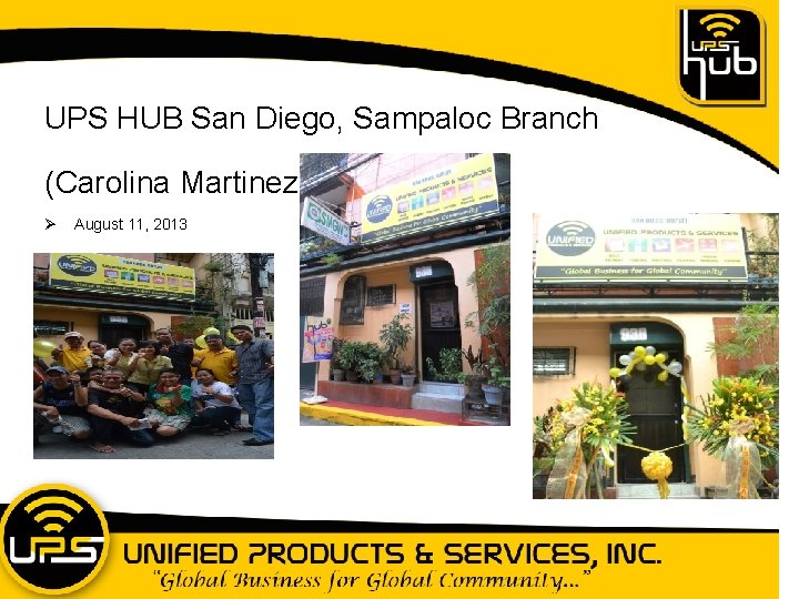 UPS HUB San Diego, Sampaloc Branch (Carolina Martinez) Ø August 11, 2013 
