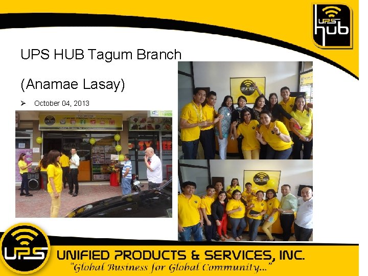 UPS HUB Tagum Branch (Anamae Lasay) Ø October 04, 2013 