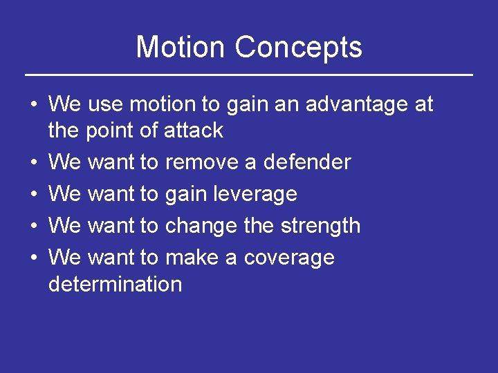 Motion Concepts • We use motion to gain an advantage at the point of