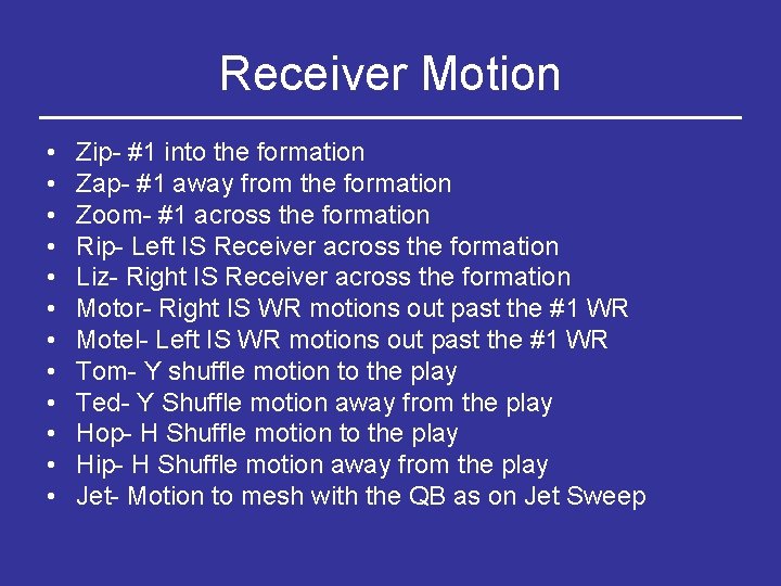 Receiver Motion • • • Zip- #1 into the formation Zap- #1 away from