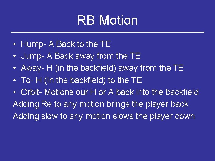 RB Motion • Hump- A Back to the TE • Jump- A Back away