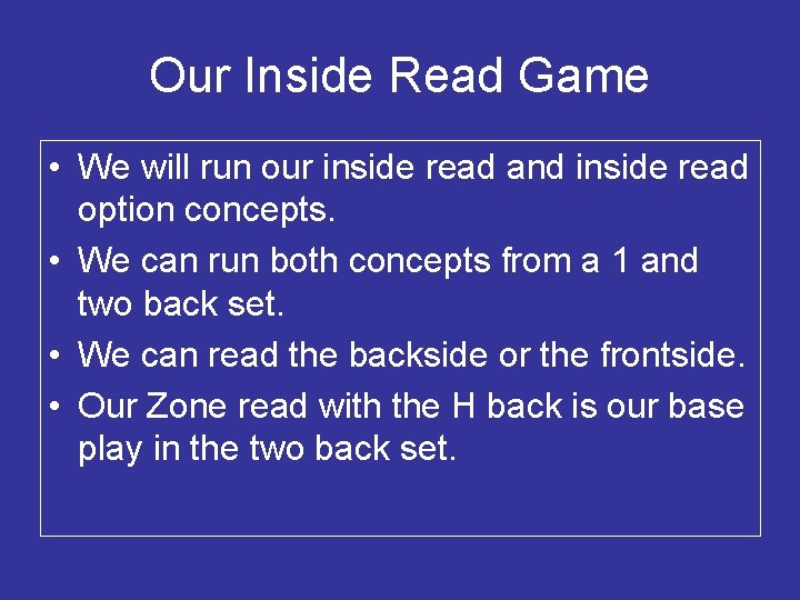 Our Inside Read Game • We will run our inside read and inside read