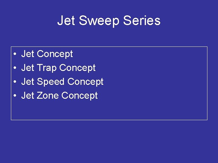 Jet Sweep Series • • Jet Concept Jet Trap Concept Jet Speed Concept Jet