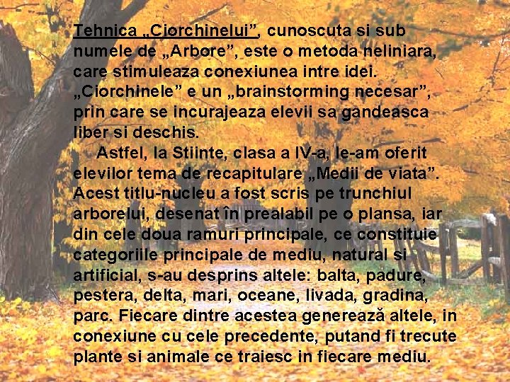 Tehnica „Ciorchinelui”, cunoscuta si sub numele de „Arbore”, este o metoda neliniara, care stimuleaza Tehnica „Ciorchinelui”, cunoscuta si sub numele de „Arbore”, este o metoda neliniara, care stimuleaza